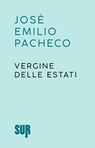 Vergine delle estati - José Emilio Pacheco - 9788869982323