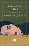 Una vita prima di questa - Fernanda Trías - 9788869984044