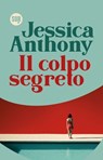 Il colpo segreto - Jessica Anthony - 9788869984730