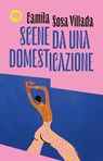 Scene da una domesticazione - Camila Sosa Villada - 9788869984839