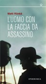 L'uomo con la faccia da assassino - Matti Rönkä - 9788870913064