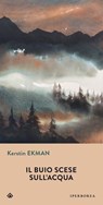 Il buio scese sull'acqua - Kerstin Ekman - 9788870917840