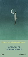Metodi per sopravvivere - Guðrún Eva Mínervudóttir - 9788870918809