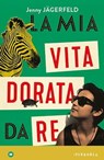 La mia vita dorata da re - Jenny Jägerfeld - 9788870919554