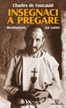Insegnaci a pregare - Charles de Foucauld ; Ennio Apeciti - 9788870986167