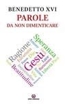 Parole da non dimenticare - Benedetto XVI ; Joseph Ratzinger - 9788870987508
