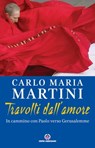 Travolti dall'amore - Carlo Maria Martini - 9788870987942