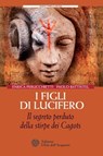 I figli di Lucifero - Paolo Battistel ; Enrica Perucchietti - 9788871366753