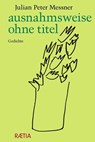 ausnahmsweise ohne titel - Julian Peter Messner - 9788872838167