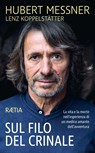 Sul filo del crinale - Hubert Messner ;  Lenz Koppelstätter - 9788872838273