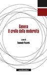 Genova. Il crollo della modernità - Andrea Vergano ; Emanuele Piccardo ; Agostino Petrillo ; Luigi Mandraccio ; Antonio Lavarello ; Massimo Ilardi ; Emiliano Ilardi ; Massimo Canevacci ; Andrea Acquarone - 9788872859988