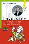 Lavoisier e il mistero del Quinto Elemento - Luca Novelli - 9788873075127