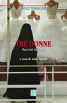 Tre donne - Goli Taraghi - 9788873135098