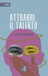 Attrarre il talento - Lorenzo Benassi Roversi - 9788873136125