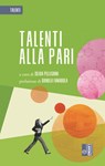 Talenti alla pari - AA. VV. ; Silvia Pellegrini ; Daniela Fumarola - 9788873136569