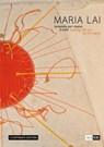 Maria Lai. Holding the Sun by the Hand - Maria Alicata ; Antonella Anedda ; Franco Farinelli ; Davide Mariani - 9788874398935