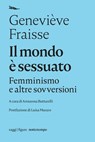 Il mondo è sessuato - Geneviève Fraisse ; Annarosa Buttarelli ; Luisa Muraro - 9788874527656