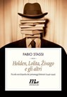 Holden, Lolita, Zivago e gli altri. Piccola enciclopedia dei personaggi letterari (1946-1999) - Fabio Stassi - 9788875212889