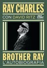 Brother Ray. L'autobiografia - David Ritz ; Ray Charles - 9788875216948