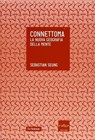 Connettoma. La nuova geografia della mente - Sebastian Seung - 9788875784232