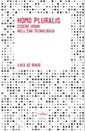 Homo pluralis. Essere umani nell'era tecnologica - Luca De Biase - 9788875785369