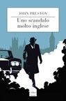 Uno scandalo molto inglese - John Preston - 9788875787363