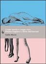 Corpo morto e corpo vivo. Eluana Englaro e Silvio Berlusconi - Mozzi Giulio - 9788875801786