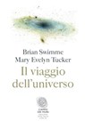 Il viaggio dell’universo - Brian Swimme ; Mary Evelyn Tucker - 9788876254048