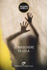 Le maschere di Lola - Massimo Tallone ; Biagio Fabrizio Carillo - 9788877075338