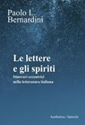 Le lettere e gli spiriti - Paolo L. Bernardini - 9788877262783