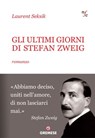 Gli ultimi giorni di Stefan Zweig - Laurent Seksik - 9788877425164