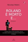 Roland è morto e... - Nicolas Robin - 9788877426741