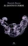 Il santo e l’eroe - Daniele Barni - 9788878019386