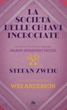 La società delle chiavi incrociate - Stefan Zweig ; Wes Anderson - 9788878019485