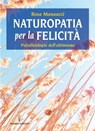Naturopatia per la felicità - Rosa Manauzzi - 9788879383325