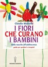 I fiori che curano i bambini - Claudia Mattiello - 9788879383394