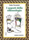 I segreti della riflessologia - Fabio Nocentini - 9788879383837