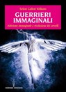 Guerrieri immaginali - Selene Calloni Williams - 9788879384254