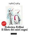 Il libro dei miei sogni 1960 - 1964 Volume Primo - Federico Fellini - 9788880497684