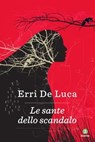 Le sante dello scandalo - Erri De Luca - 9788880576983