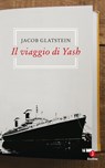 Il viaggio di Yash - Jacob Glatstein - 9788880577133