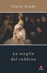 La moglie del rabbino - Chaim Grade - 9788880578208