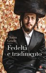 Fedeltà e tradimento - Chaim Grade - 9788880579106