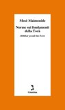 Norme sui fondamenti della Torà - Mosè Maimonide ; Michael Ascoli - 9788880579977