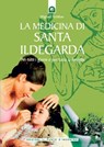 La medicina di santa Ildegarda - Wighard Strehlow - 9788880939429