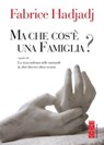 Ma che cosa è una famiglia? La trascendenza nelle mutande & altri discorsi ultra-sessisti - Fabrice Hadjadj - 9788881556670