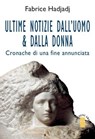 Ultime notizie dall'uomo & dalla donna - Fabrice Hadjadj - 9788881558452