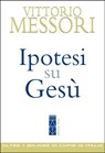Ipotesi su Gesù - Vittorio Messori - 9788881559084