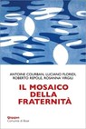 Il mosaico della fraternità - Antoine Courban ; Luciano Floridi ; Roberto Repole ; Rosanna Virgili ; Corrado Lorefice - 9788882276980