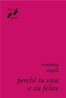 Perché tu viva e sia felice - Rosanna Virgili - 9788882277178